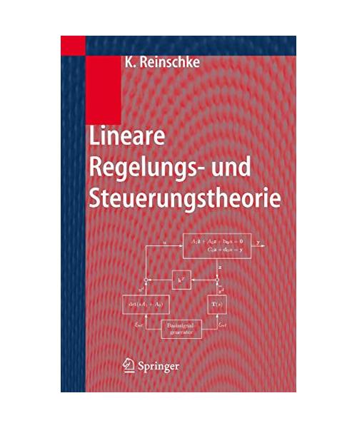 Lineare Regelungs- und Steuerungstheorie: Modellierung von Regelstrecken, Robuste Stabilität und Entwurf robuster Regler, Trajektoriensteuerung mit Folgeregelung, Polynomiale Beschreibung von MIMO-Systemen, Zeitdiskrete und Abtastregelkreise