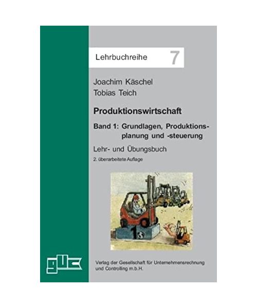 Produktionswirtschaft. Band 1: Grundlagen, Produktionsplanung und -steuerung