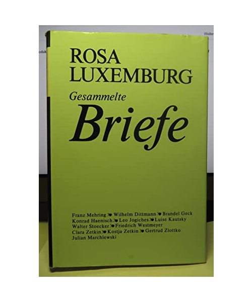 Luxemburg - Gesammelte Briefe: Gesammelte Briefe, 6 Bde., Bd.4, 1911 bis Juli 1914