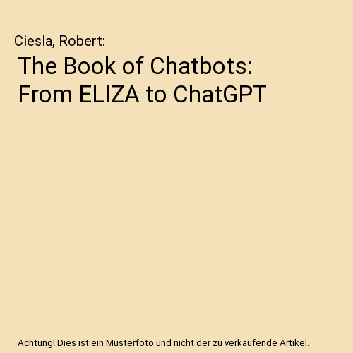 The Book of Chatbots: From ELIZA to ChatGPT