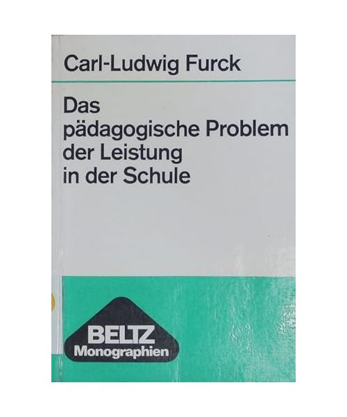 Das pädagogische Problem der Leistung in der Schule. (Beltz Monographien Erziehungswissenschaft)