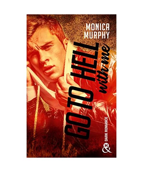 Go to Hell (With Me): La nouvelle romance addictive de Monica Murphy après "Never Forgive / Never Forget"