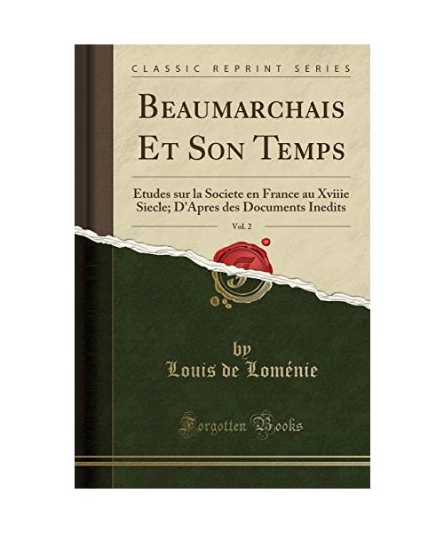 Beaumarchais Et Son Temps, Vol. 2