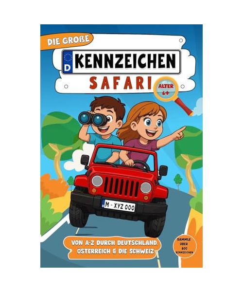 Die große Kennzeichen Safari: Sammeln von 800+ Autokennzeichen aus D, Ö & CH, perfekte Beschäftigung für lange Autofahrten inkl. Reisespiele