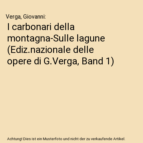 I carbonari della montagna-Sulle lagune (Ediz.nazionale delle opere di G.Verga, Band 1)