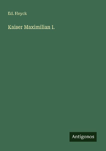 Kaiser Maximilian I.