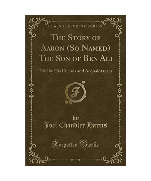The Story of Aaron (So Named) The Son of Ben Ali
