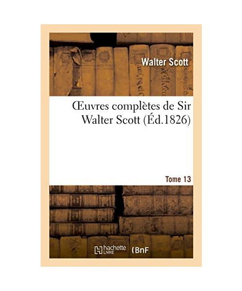 Oeuvres complètes de Sir Walter Scott. Tome 13