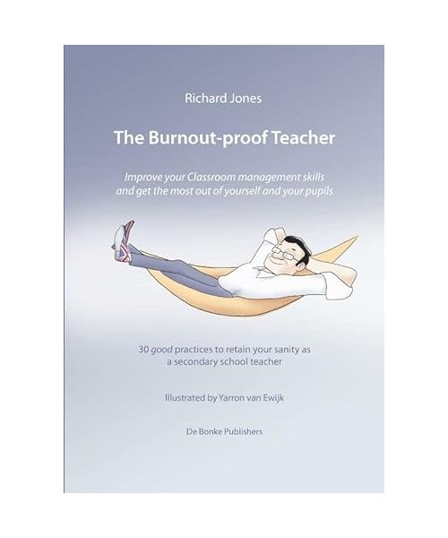 The Burnout-proof Teacher: Improve your Classroom management skills and get the most out of yourself and your pupils (The Burnout-proof..., 1)
