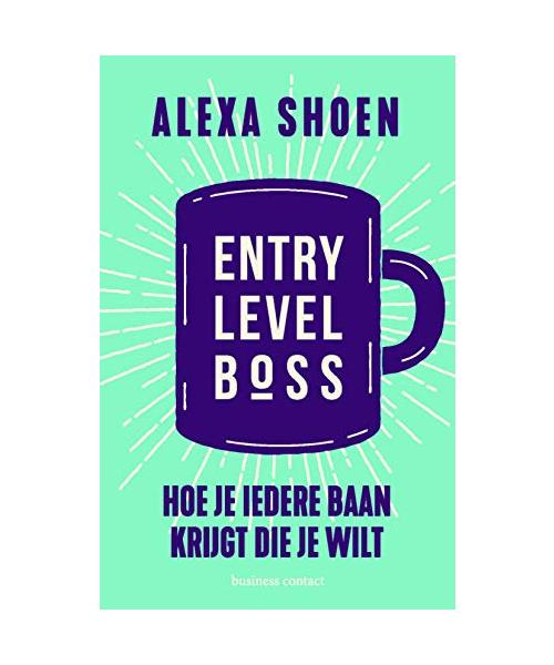 Entry level boss: hoe je iedere baan krijgt die je wilt