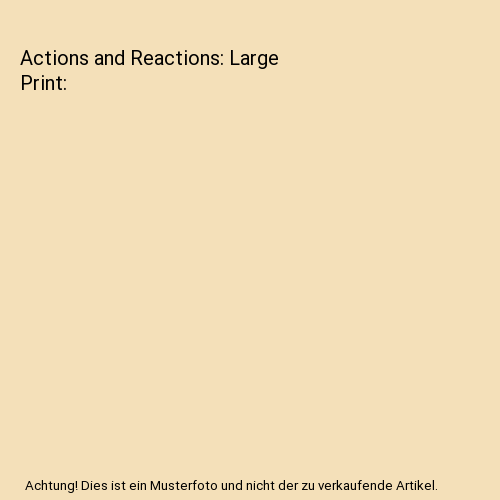 Actions and Reactions: Large Print