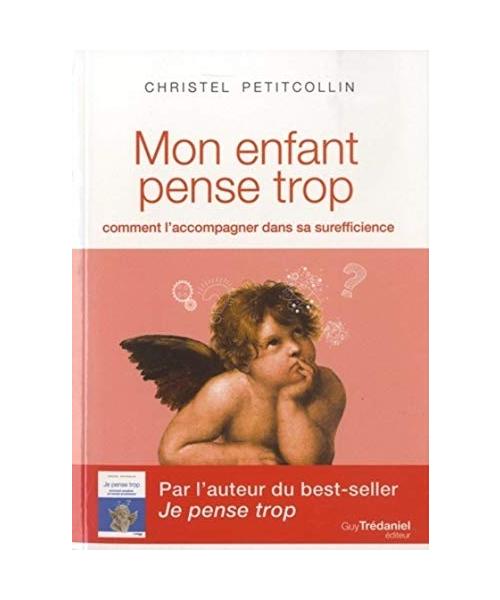 Mon enfant pense trop : Comment l'accompagner dans sa surefficience