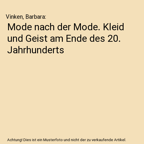 Mode nach der Mode. Kleid und Geist am Ende des 20. Jahrhunderts