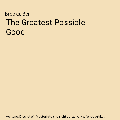 The Greatest Possible Good