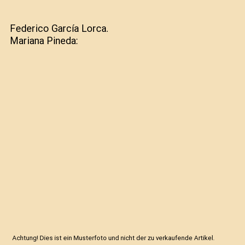 Federico García Lorca. Mariana Pineda