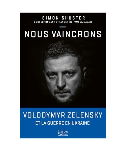 Nous vaincrons: Le journal de guerre de Zelensky, sous la plume du seul journaliste qui l a suivi pendant le conflit