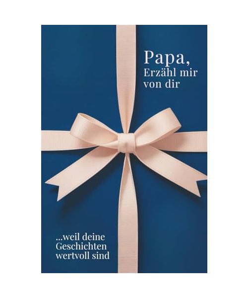 Papa, erzähl mir von dir - Das Papa Geschenk Buch: Das Ausfüllbuch für Papas zu Vatertag, Geburtstag, Weihnachten oder einfach so mit Platz für ... Zeit (Erzähl mir von dir – Das Geschenk-Buch)