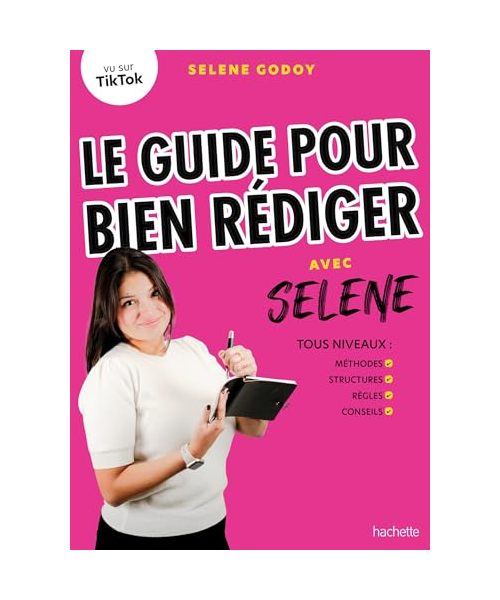 Le guide pour bien rédiger avec Selene: Tous niveaux : méthodes, structures, règles, conseils