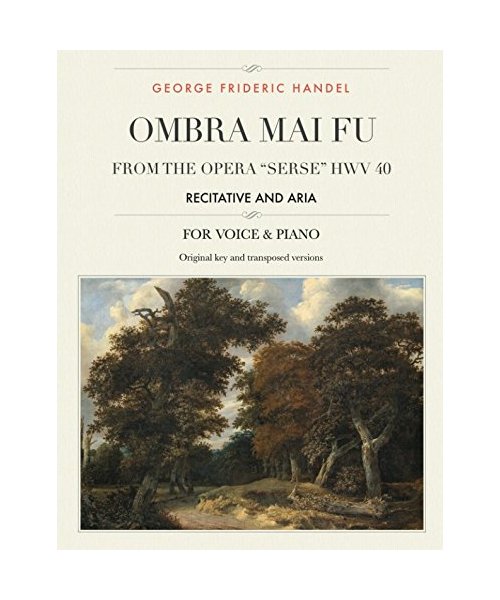 Ombra mai fu, From the Opera "Serse" HWV 40: Recitative and Aria , For Medium, High and Low Voices (The Singer's Resource, Band 17)