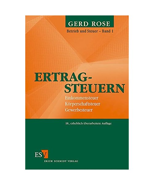 Betrieb und Steuer 1. Ertragsteuern: Einkommensteuer, Körperschaftsteuer, Gewerbesteuer