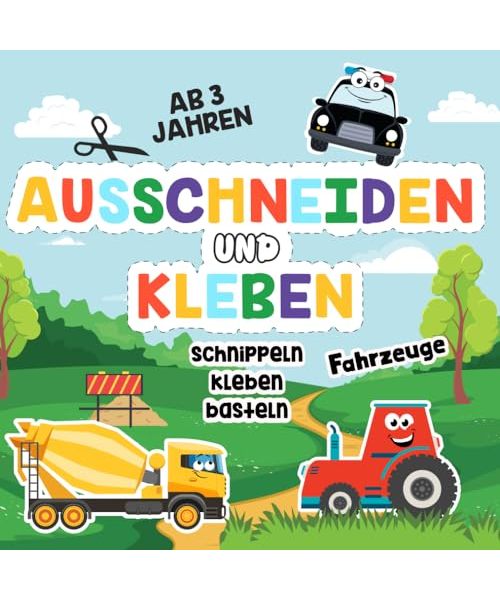 Ausschneidebuch ab 3 Jahren: Schneiden, Kleben und Basteln – Mein erstes Bastelbuch ab 3 Jahren mit Traktoren, Trekkern, Baggern und Fahrzeugen für Jungs