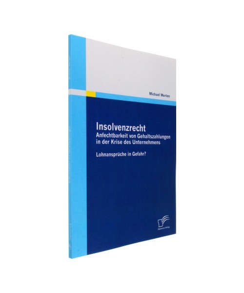Insolvenzrecht: Anfechtbarkeit von Gehaltszahlungen in der Krise des Unternehmens