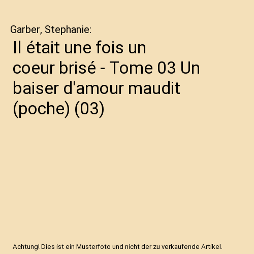 Il était une fois un coeur brisé - Tome 03 Un baiser d'amour maudit (poche) (03)