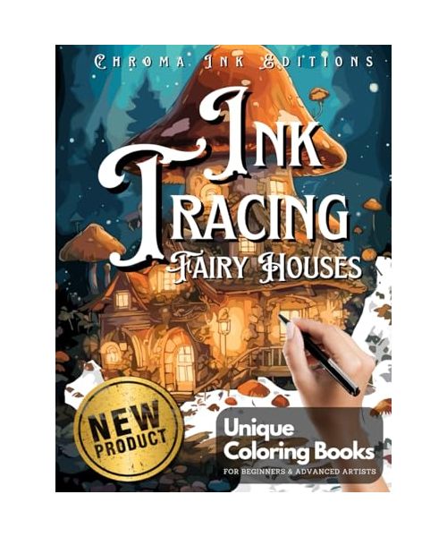 Ink Tracing Fairy Houses Coloring Book - Chroma Ink Edition Original Concept: Transform Pre-Colored Designs Using Only a Single Black Pen / A ... for Adults (Ink Tracing Beyond Lines)
