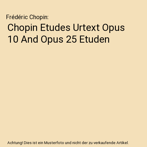 Chopin Etudes Urtext Opus 10 And Opus 25 Etuden