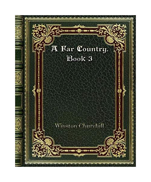 A Far Country. Book 3