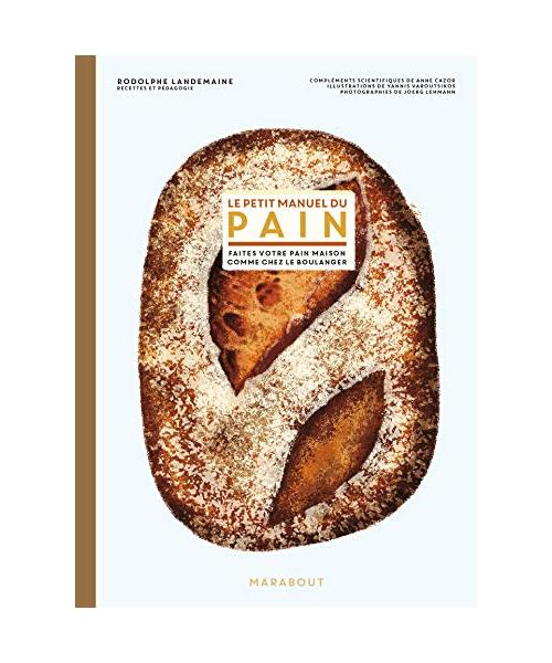 Le petit manuel du pain: Préparer du bon pain comme chez le boulanger