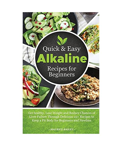 Quick And Easy Alkaline Recipes for Beginners