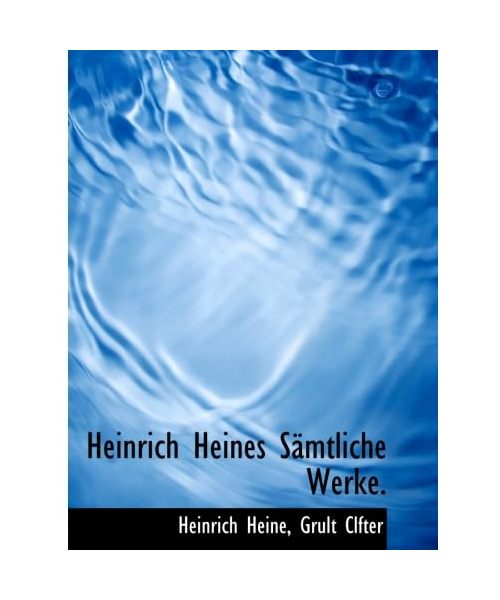 Heinrich Heines Sämtliche Werke.