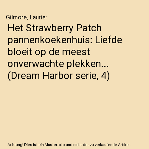 Het Strawberry Patch pannenkoekenhuis: Liefde bloeit op de meest onverwachte plekken... (Dream Harbor serie, 4)