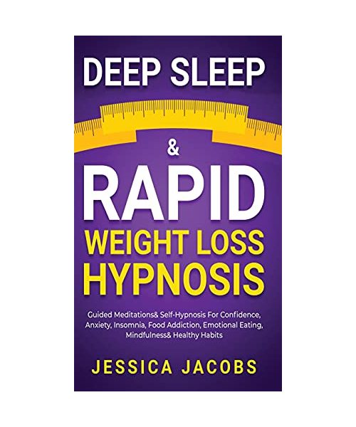 Deep Sleep & Rapid Weight Loss Hypnosis: Guided Meditations & Self-Hypnosis For Confidence, Anxiety, Insomnia, Food Addiction, Emotional Eating, Mindf