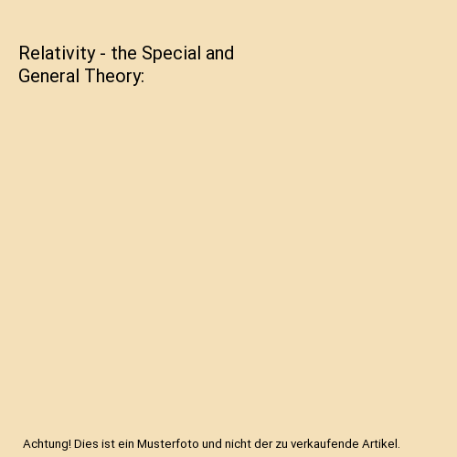 Relativity - the Special and General Theory