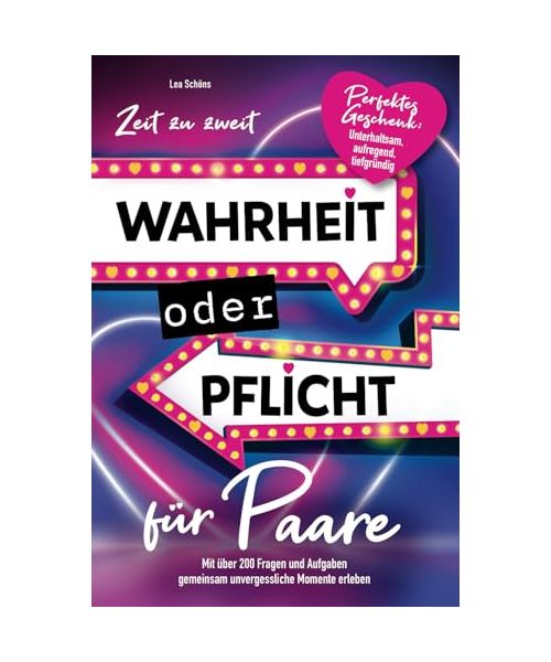 Zeit zu zweit - Wahrheit oder Pflicht für Paare: Unterhaltsam, aufregend, tiefgründig - mit über 200 Fragen und Aufgaben gemeinsam unvergessliche Momente erleben I perfektes Geschenk
