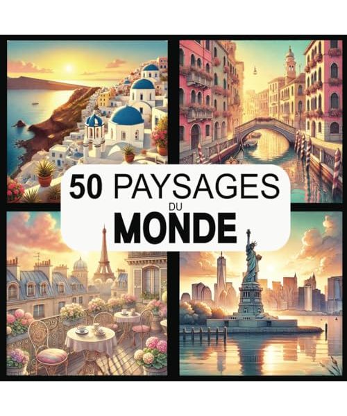 50 paysages du monde: Un livre de coloriage adulte inspirant pour voyager autour de la planète et se détendre en coloriant.