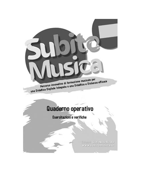 SubitoMusica - Quaderno operativo per le esercitazioni musicali e verifiche di teoria (SubitoMusica, percorso pratico di propedeutica musicale per i ... (musicisti e non) e alunni dai 6 ai 14 anni)