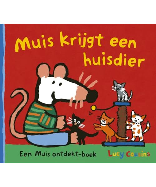 Muis krijgt een huisdier (Een Muis ontdekt-boek)