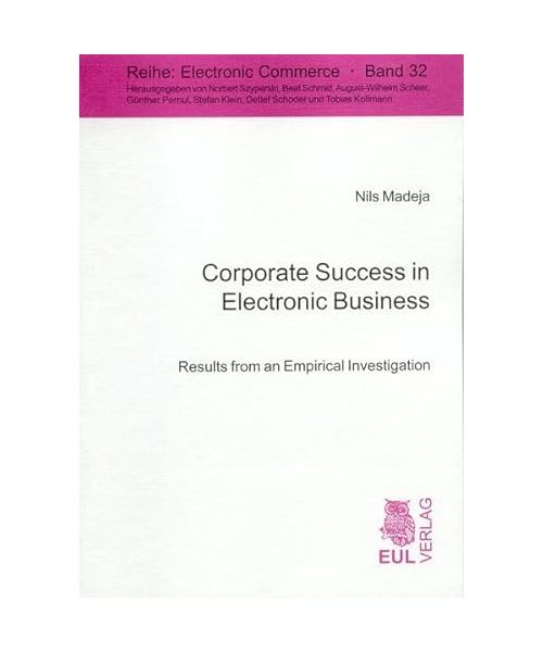 Corporate Success in Electronic Business: Results from an Empirical Investigation