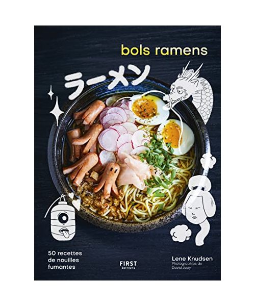 Bols de ramen: 50 recettes de nouilles fumantes