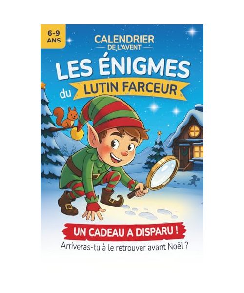 Calendrier de l’Avent | Les énigmes du lutin farceur: 24 jours, 24 énigmes et 1 grand mystère à résoudre avant Noël – Un livre-jeu d’enquête magique pour enfants de 6 à 9 ans.