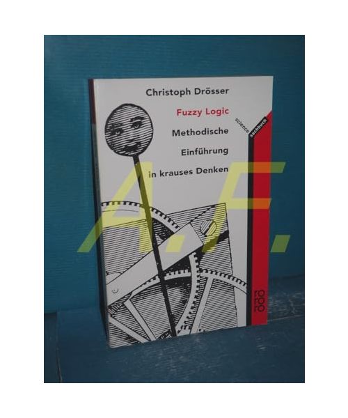 Fuzzy Logic: Methodische Einführung in krauses Denken (rororo sachbuch - science)