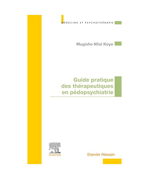 Guide pratique des thérapeutiques en pédopsychiatrie