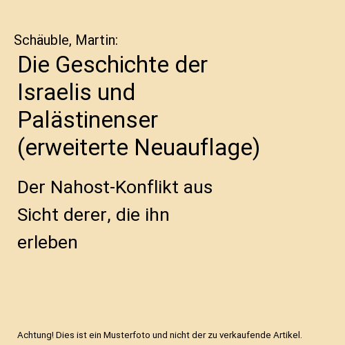 Die Geschichte der Israelis und Palästinenser (erweiterte Neuauflage)