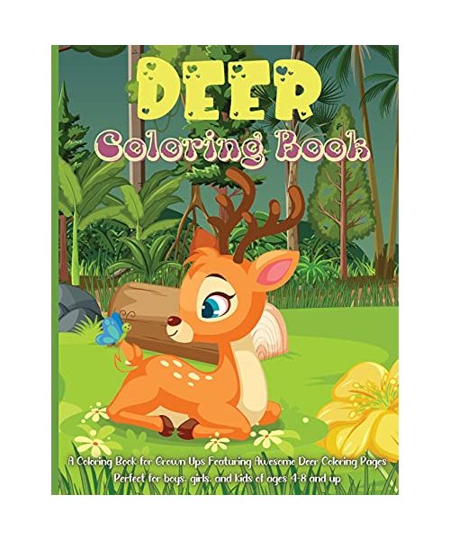 Deer Coloring Book For Kids: A Coloring Book for Grown Ups Featuring Awesome Deer Coloring Pages Perfect for boys, girls, and kids of ages 4-8 and