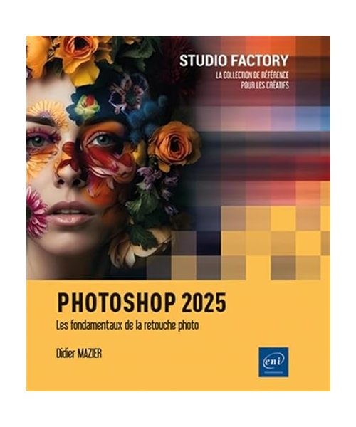Photoshop 2025 - Les fondamentaux de la retouche photo