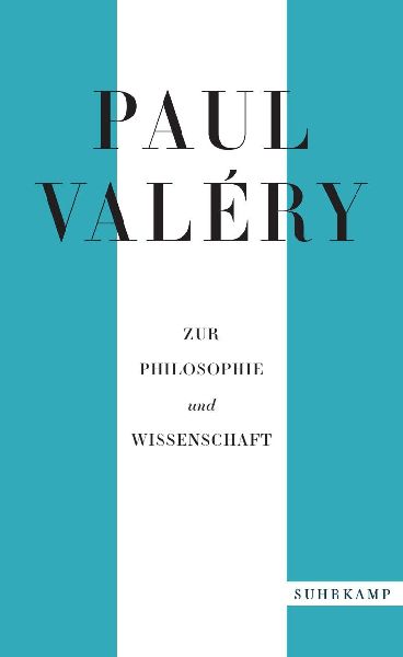 Paul Valéry: Zur Philosophie und Wissenschaft