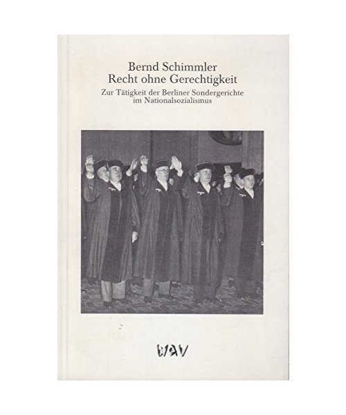 Recht ohne Gerechtigkeit. Zur Tätigkeit der Berliner Sondergerichte im Nationalsozialismus